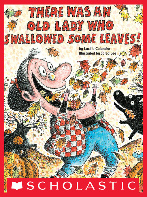 Title details for There Was An Old Lady Who Swallowed Some Leaves! by Lucille Colandro - Available